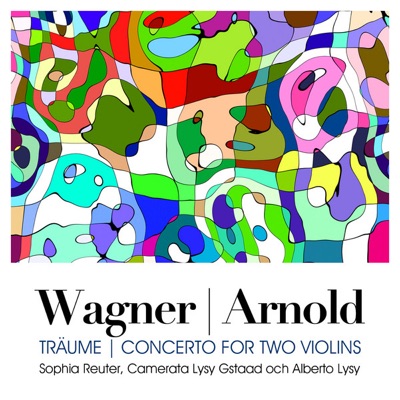 Wagner: Träume - Arnold: Concerto for Two Violins