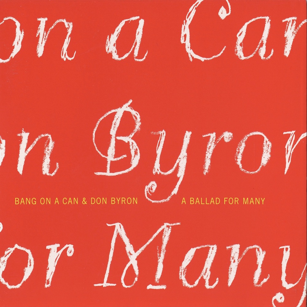 Обложка альбома «A Ballad for Many» — Bang on a Can All-Stars & Don Byron