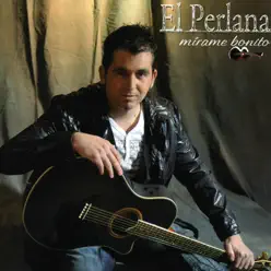 Mírame bonito - El Perlana