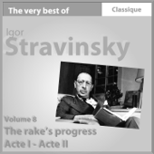 Stravinsky : The Rake's Progress (Acte I - Acte II)