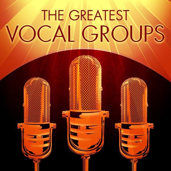 The Greatest Vocal Groups