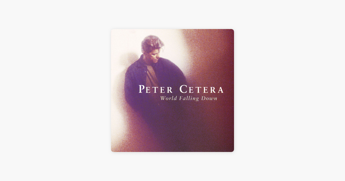 The world is falling. Peter Cetera. Peter Cetera another perfect World 2001. Peter Cetera Live in Symphonic. Peter Cetera another perfect World.
