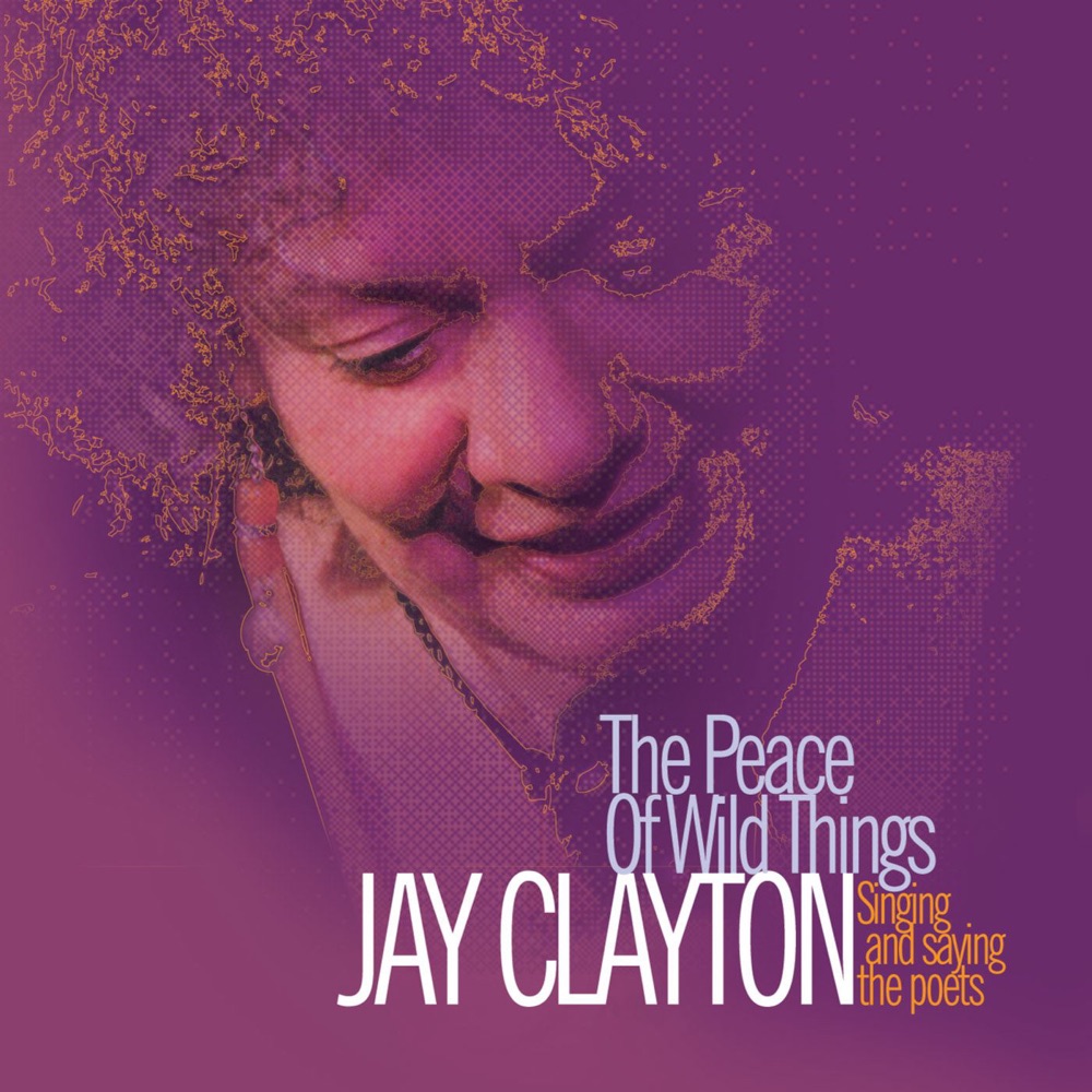 Обложка альбома «The Peace of Wild Things» — Jay Clayton