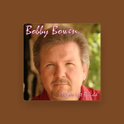 Listen to Bobby Bowen, watch music videos, read bio, see tour dates & more!