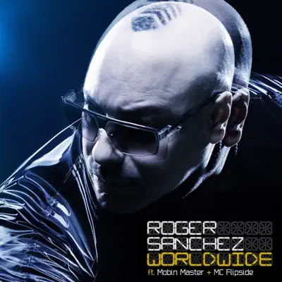 Worldwide (Feat. Mobin Master & Mc Flipside) - Single - Roger Sanchez