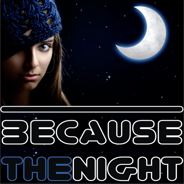 Because the Night