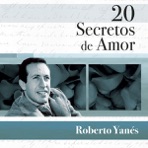 20 Secretos de Amor: Roberto Yanés