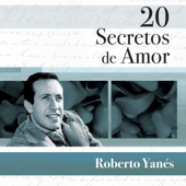 20 Secretos de Amor: Roberto Yanés - Roberto Yanés