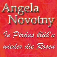 In Piräus blühn wieder die Rosen (Radio Edit) — Angela Novotny