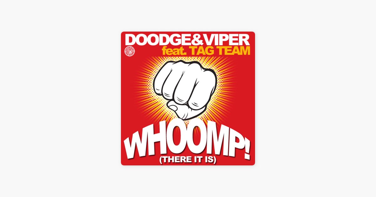 Whoomp! (There It Is) [feat. Tag Team] - Album by Doodge & Viper