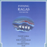 Evening Ragas, Vol. 1 - Pandit Jasraj, Shruti Sadolikar & Ustad Shahid Parvez Khan