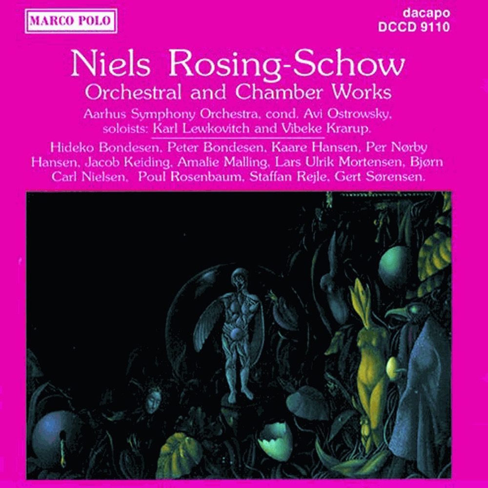 Обложка альбома «Rosing-Schow: Orchestral and Chamber Works» — Aarhus Symphony Orchestra, Karl Lewkovitch, Avi Ostrowsky, Poul Rosenbaum, Peter Bondesen, Kaare Hansen & Bjørn Carl Nielsen