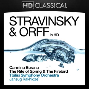Stravinsky and Orff In High Definition: Carmina Burana, The Rite of Spring & The Firebird