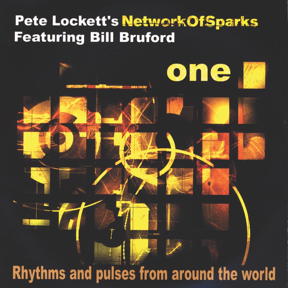 Обложка альбома «Network of Sparks: ONE Featuring Bill Bruford» — Pete Lockett