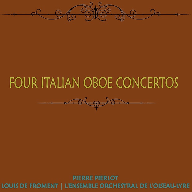 Обложка альбома «Four Italian Oboe Concertos» — Pierre Pierlot, L'ensemble Orchestral de L'oiseau-Lyre & Louis de Froment
