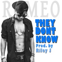 They Don't Know (Prod. by Riley J) (Single) - Romeo