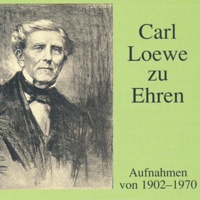 Carl Loewe Zu Ehren - Aufnahmen Von 1902 - 1970