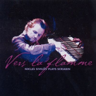 Scriabin: Vers La Flamme - Piano Sonatas Nos. 2 and 4 - Preludes (Excerpts)