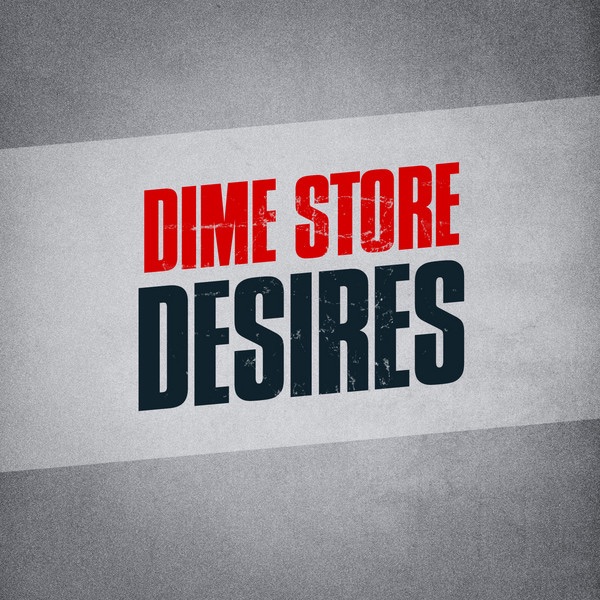 Dime Store Desires