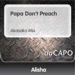 Papa Don't Preach (Akasaka Mix) - Single