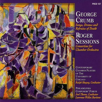 George Crumb: Songs, Drones and Refrains of Death & Roger Sessions: Concertino for Chamber Orchestra