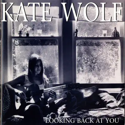 Looking Back At You (Live, Los Angeles, 1977-1979) - Kate Wolf