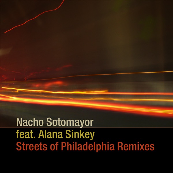 Обложка альбома «Streets of Philadelphia Remixes (feat. Alana Sinkey)» — Nacho Sotomayor