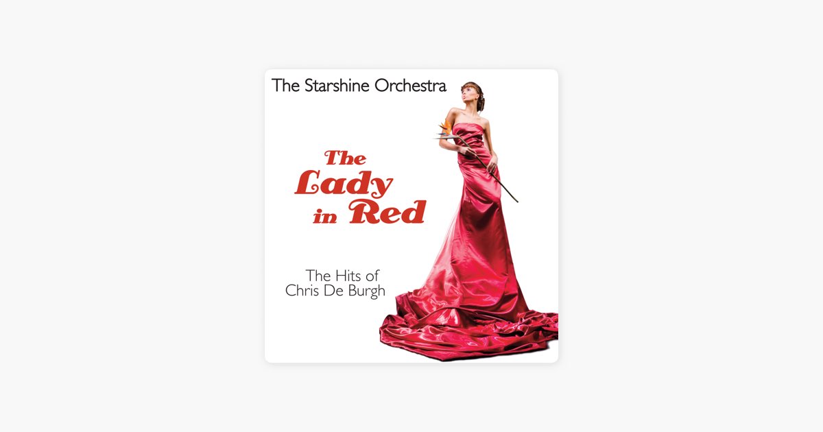 The Lady In Red: The Hits of Chris de Burgh - Album by The Starshine  Orchestra - Apple Music