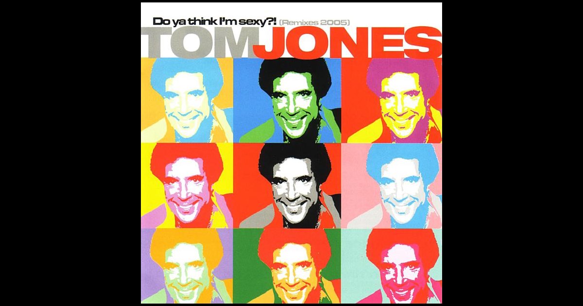Do Ya think I'm Sexy?! (Remixes 2005) - Album by Tom Jones - Apple