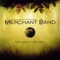 Come and Let Your Presence - Merchant Band lyrics