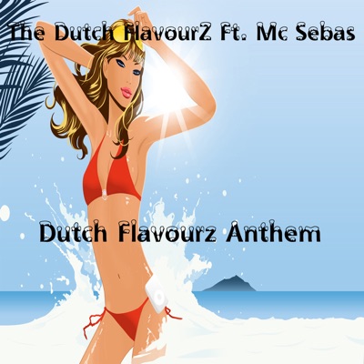 Dutch Flavourz Anthem (feat. MC Sebas) - Single