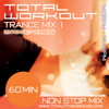 Total Workout Trance Mix 1 (Extended Version) 60 Minute Non Stop Fitness Music Mix - 140 – 144BPM for Jogging, Spinning, Step, Bodypump, Aerobics & General Fitness - Various Artists