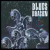 Blues Dragon - Love's Fool