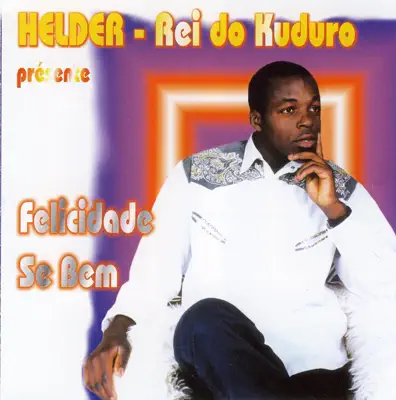 Listen to Felicidade Se Bem by Helder Rei do Kuduro