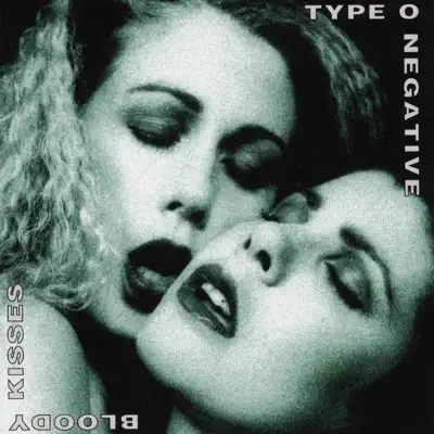 Listen to Bloody Kisses by Type O Negative