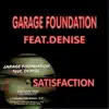 Garage Foundation - Satisfaction (feat. Denise) [Extended Club Version]