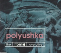 Polyushka - Overdrive