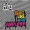 Built Like An Amplifier - Killa Kela lyrics