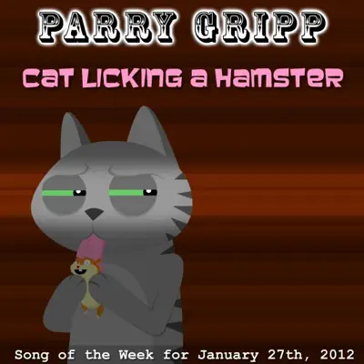 Cat Licking a Hamster - Single - Parry Gripp