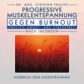 Progressive Muskelrelaxation gegen Burnout