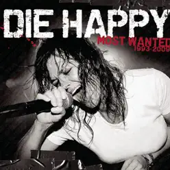 Die Happy: Most Wanted 1993-2009 - Die Happy Die Happy: Most Wanted 1993-2009 - Die Happy