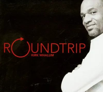 Listen to Roundtrip by Kirk Whalum