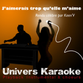 J'aimerais trop qu'elle m'aime (Rendu célèbre par Keen'V) [Version karaoké] - Univers Karaoké