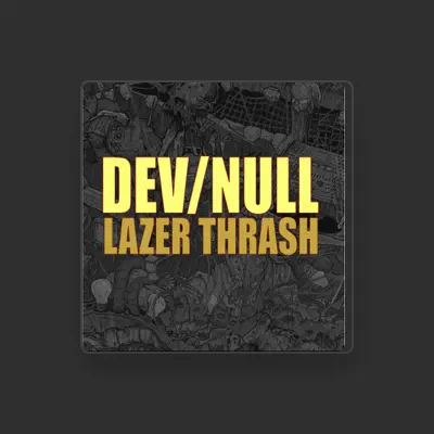 Listen to Dev/Null, watch music videos, read bio, see tour dates & more!