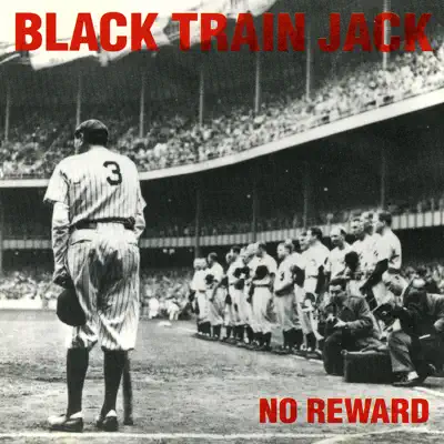 Listen to No Reward by Black Train Jack