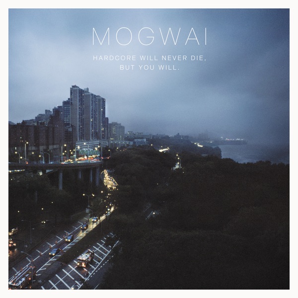 Обложка альбома «Hardcore Will Never Die But You Will (Music for a Forgotten Future)» — Mogwai