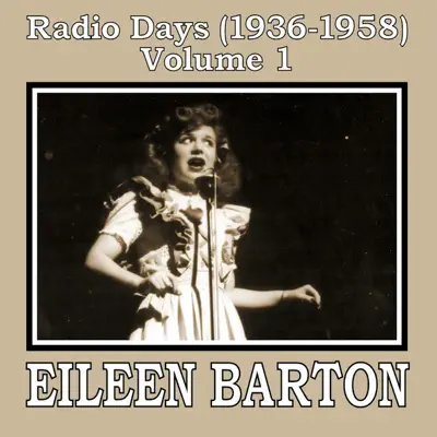 Radio Days (1936-1958), Vol. 1 - Eileen Barton Radio Days (1936-1958), Vol. 1 - Eileen Barton