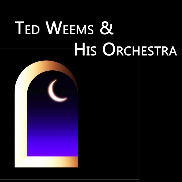 Ted Weems & His Orchestra