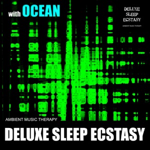 Deluxe Sleep Ecstasy (with Ocean)