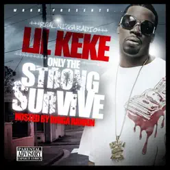 Only The Strong Survive - Lil Keke